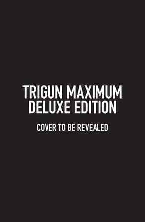 Trigun Maximum Deluxe Edition Volume 1 On Sale 09/03/2024