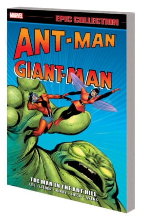 ANT-MAN/GIANT-MAN EPIC COLLECTION: THE MAN IN THE ANT HILL TPB [NEW PRINTING]