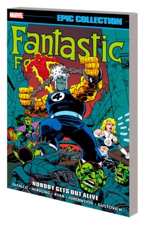 FANTASTIC FOUR EPIC COLLECTION: NOBODY GETS OUT ALIVE TPB