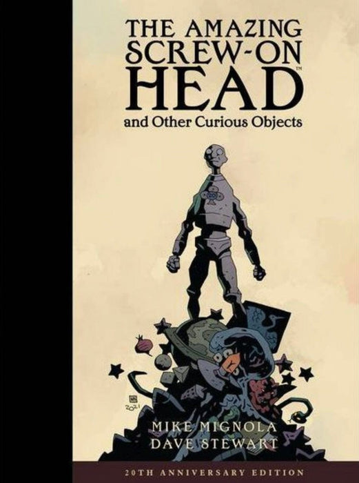 The Amazing Screw-On Head and Other Curious Objects (Anniversary Edition) - by Mike Mignola (Hardcover)